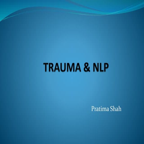 Trauma and NLP By Ms. Pratima Shah 