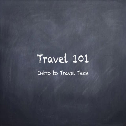 Travel Tech 101 - Introduction