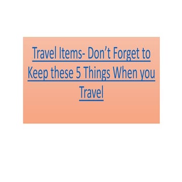  don’t forget to keep these 5 Travel items