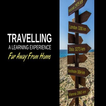 Travelling - A Learning Experience Far Away From Home