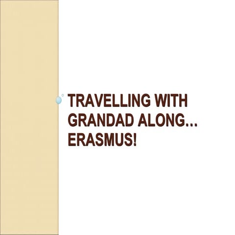Travelling with grandad along...Erasmus! 3