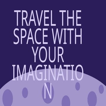 Travel the space with your imagination..pptx