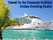 Travel To Go Presents Holiday Cruise Booking Basics