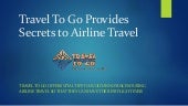 Travel To Go Provides Secrets to Airline Travel