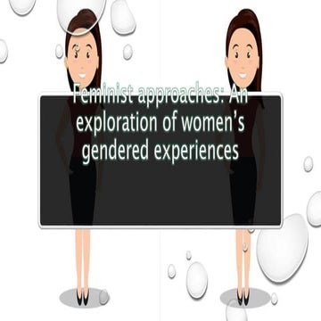 Feminist Approches: an exploration of women's gendered experiences