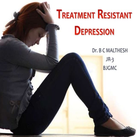 TREATMENT RESISTANT DEPRESSION