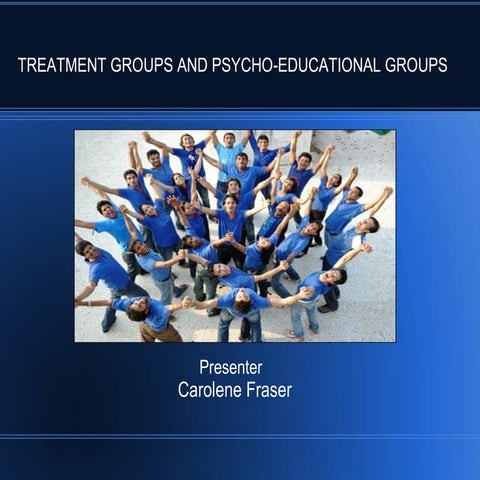 Treatment Groups & Psycho-Educational groups