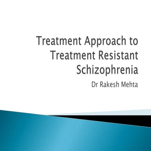 Treatment approach to treatment resistant schizophrenia | PPTX