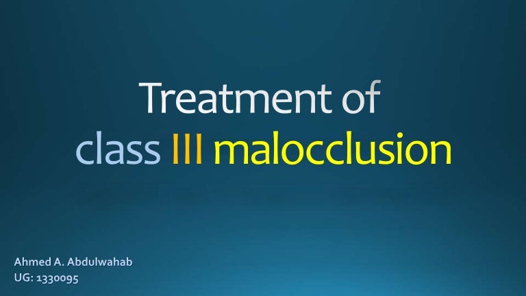 Treatment Of Class Iii Malocclusion Treatment Of Class Iii Malocclusion