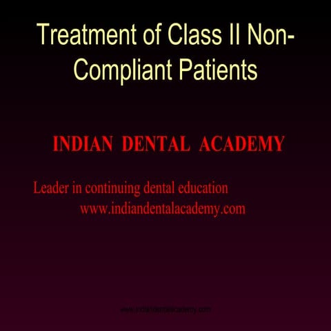 Treatment of class ii non compliant    /certified fixed orthodontic courses b...