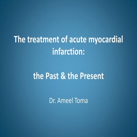 Treatment of myocardial infarction,past& present