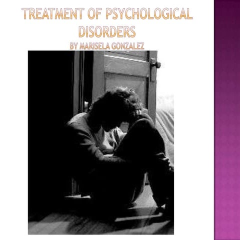 Treatment of psychological           disorders