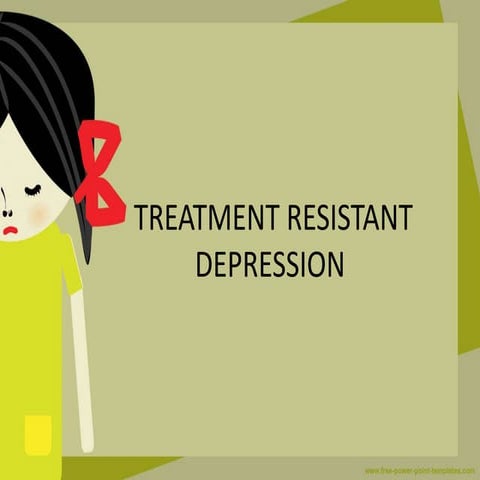 TREATMENT RESISTANT DEPRESSION