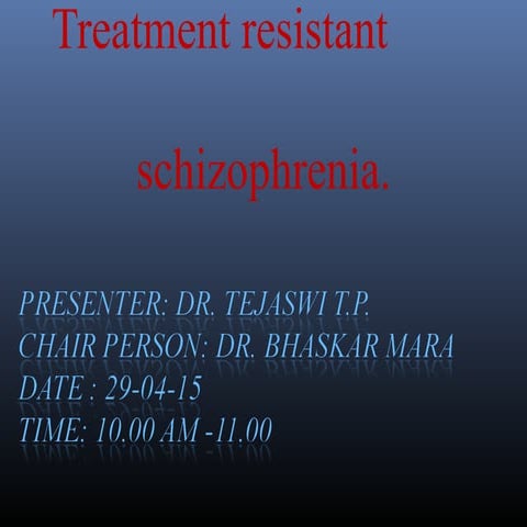 Treatment resistant schizophrenia