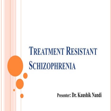 Treatment resistant Schizophrenia