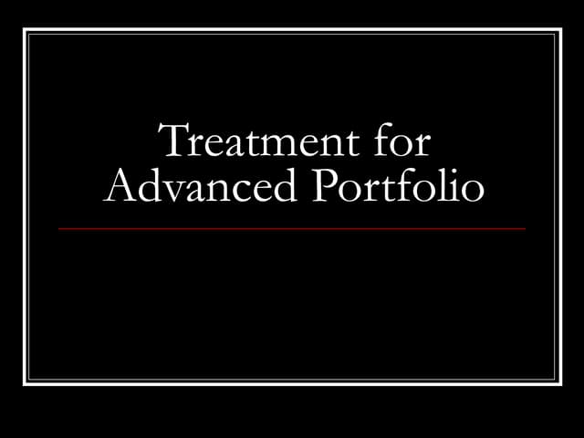 Treatment of Advanced Portfolio