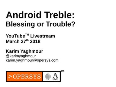 Android Treble: Blessing or Trouble?