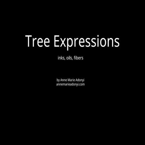 Tree Expressions: a slideshow of Anne Marie Adonyi’s Work | PPT