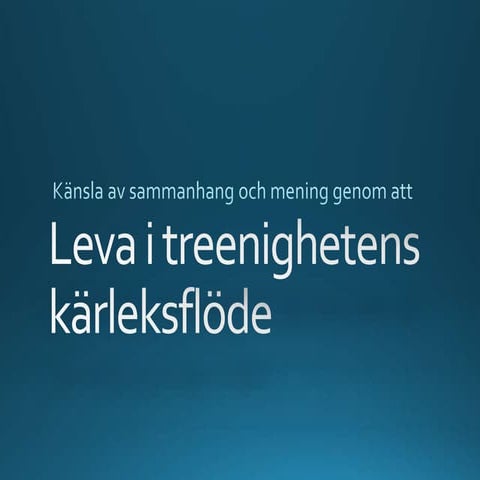 Känsla av sammanhang och mening genom att leva i treenighetens kärleksflöde