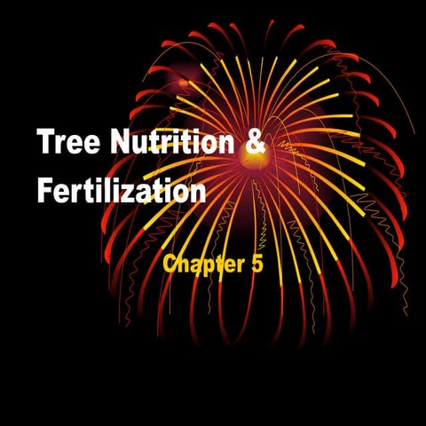 Tree nutrition & fertilization isa chap 5