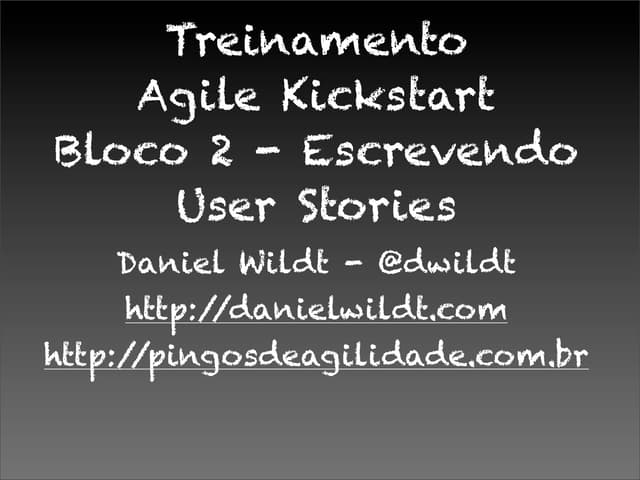 Agile KickStart 2 - Escrevendo User Stories