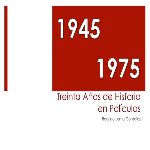 1945 - 1975: 30 Años en Películas