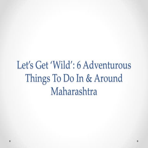 Let's Get 'Wild': 6 Adventure Activities To Do In & Around Maharahstra