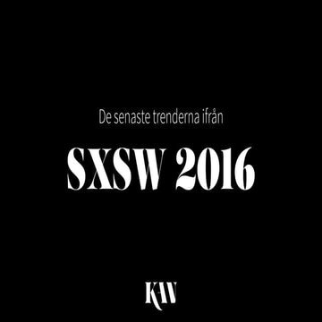 Trender SXSW 2016 short version