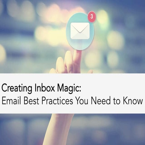 Creating Inbox Magic: Email Marketing Best Practices You Need to Know