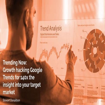 Trending Now: Growth Hacking Google Trends Data For 140x The Insight Into You...
