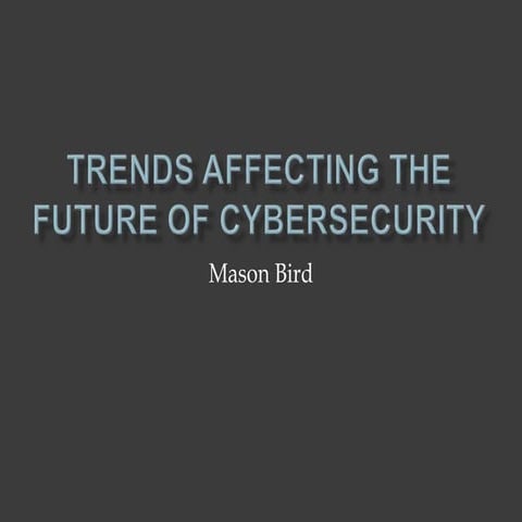 Trends Affecting the Future of Cybersecurity