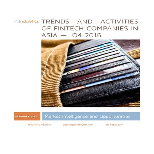Trends and Activities of Fintech Companies in Asia - Q42016 - Indalytics Advi...