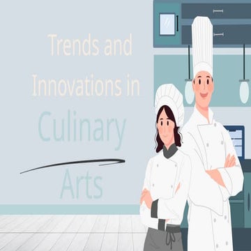 Future Trends in Culinary Arts............ | PPTX