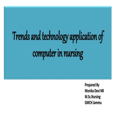 Trends and technology application of computer in nursing | PPT
