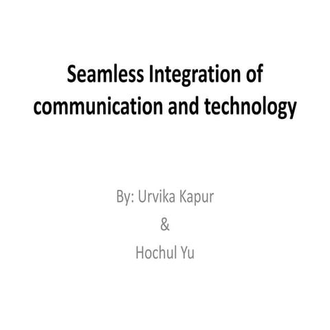 Seamless Integration of Communication and Technology