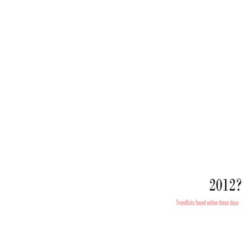 Trends in 2012