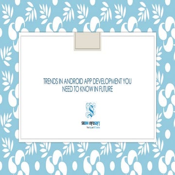 Trends in Android App Development You Need to Know in Future.pptx