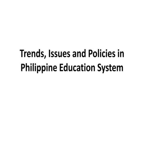 Trends, issues and policies in philippine education
