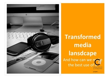Transformed media landscape - and how we can make best use of it