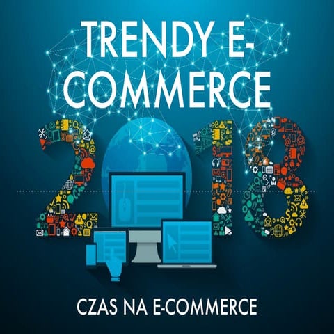 Trendy e-commerce w 2018 roku