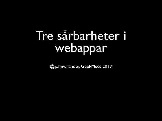 Tre sårbarheter i webbappar