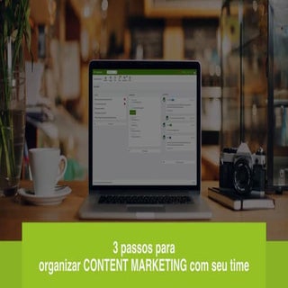 Três passos para organizar content...