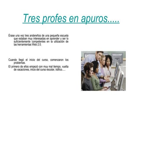 Tres profes en apuros