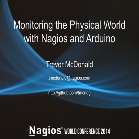 Nagios Conference 2014 - Trevor McDonald - Monitoring The Physical World With...