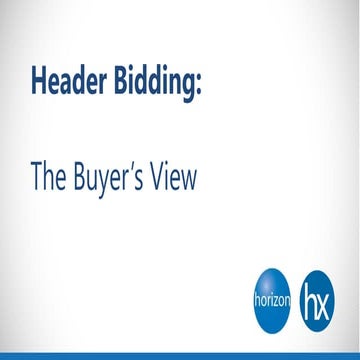 The buyer’s view, Hot Topic: Header Bidding, Feb 2017 