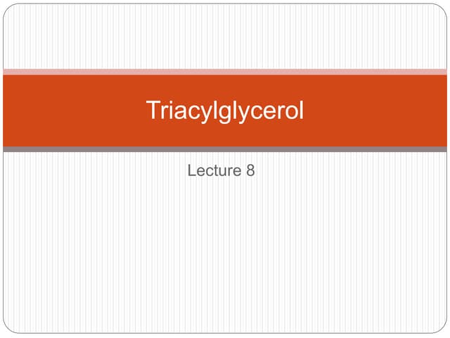Triacylglycerol