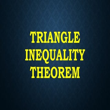 TRIANGLE INEQUALITY THEOREM for grade 8.pptx