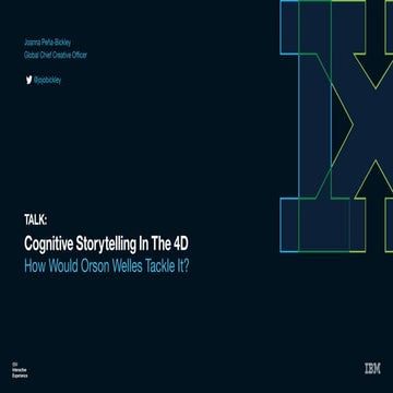 Talk: Cognitive Storytelling In The 4th Dimension - How Would Orson Welles Ta...