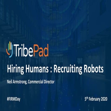 #FIRMday Bristol 5th February 2020 - Tribepad: Hiring Humans : Recruiting Robots 