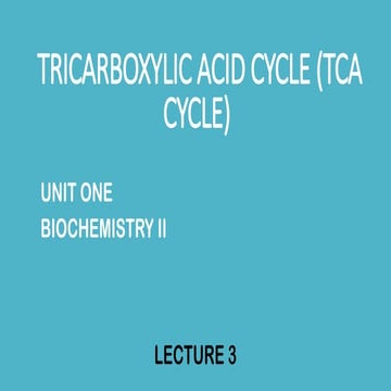TRICARBOXYLIC ACID CYCLE (TCA CYCLE) Biochem II Unit 1.pptx